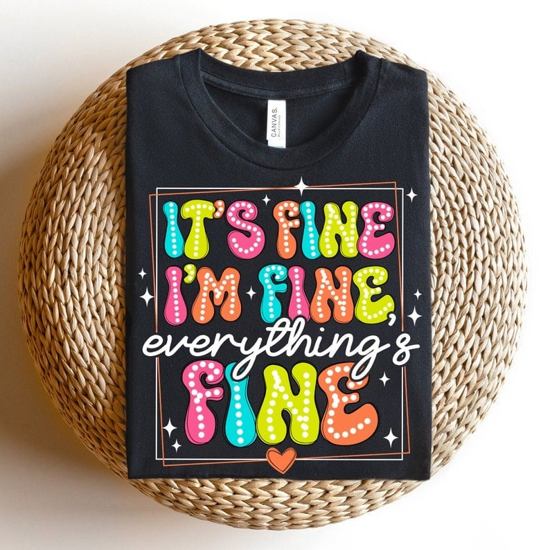 Its fine Im fine everythings fine colorful and WHITE 29846 DTF transfer