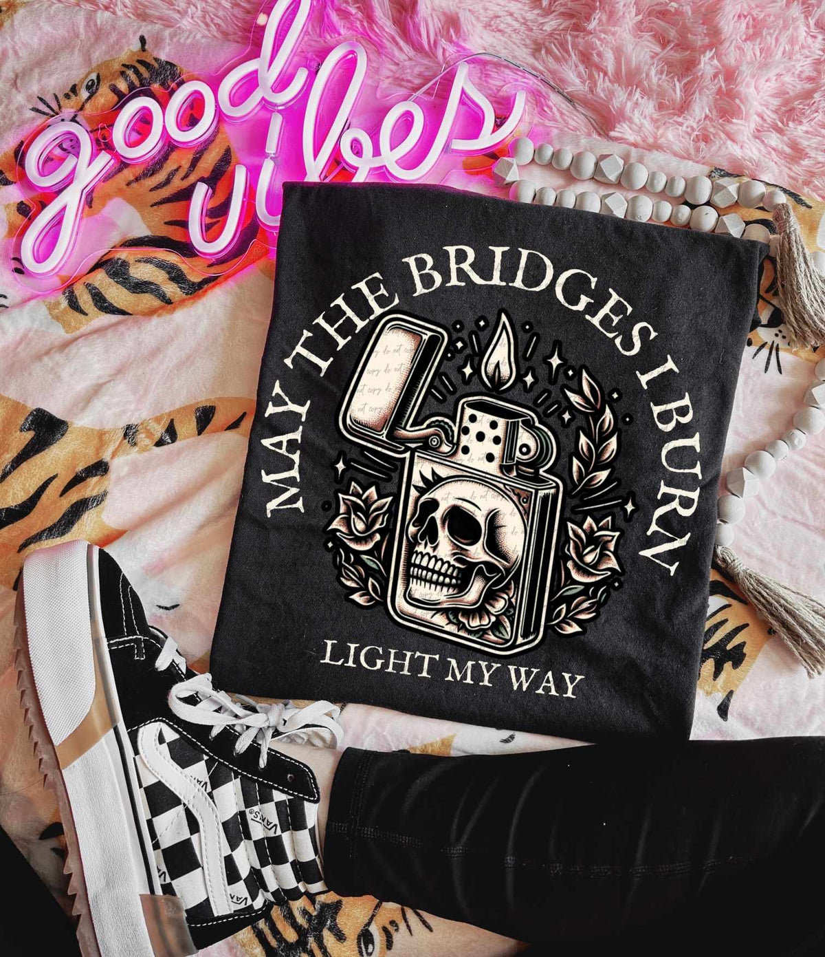 May the bridges I burn light the way 41817 DTF TRANSFER