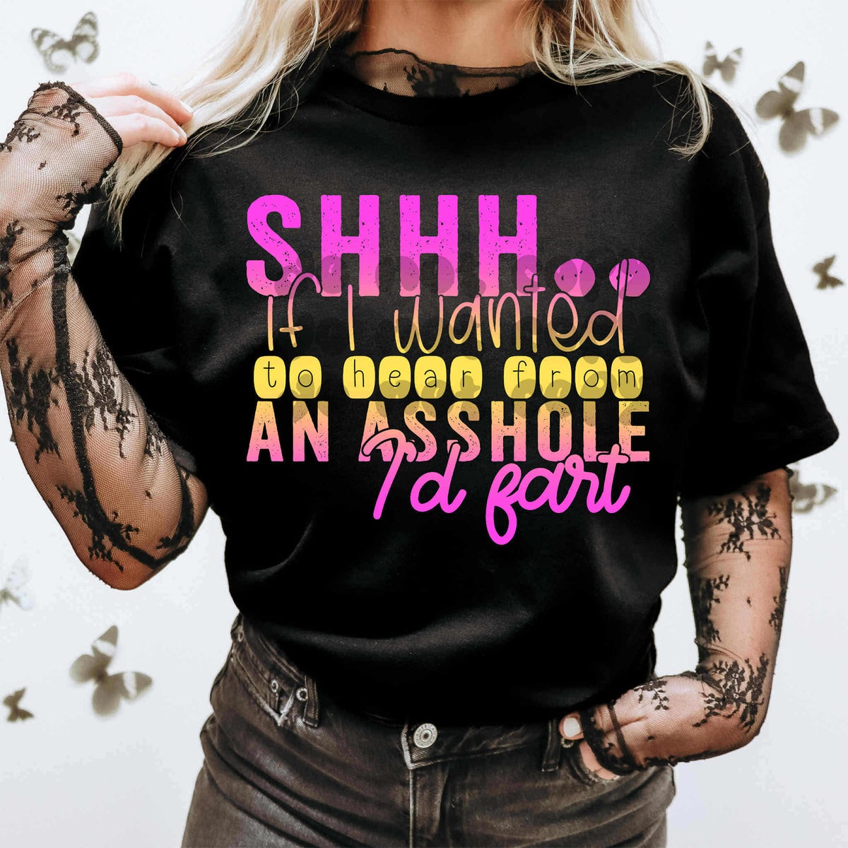 If I wanted to hear from an asshole I’d fart (c’s) DTF transfer