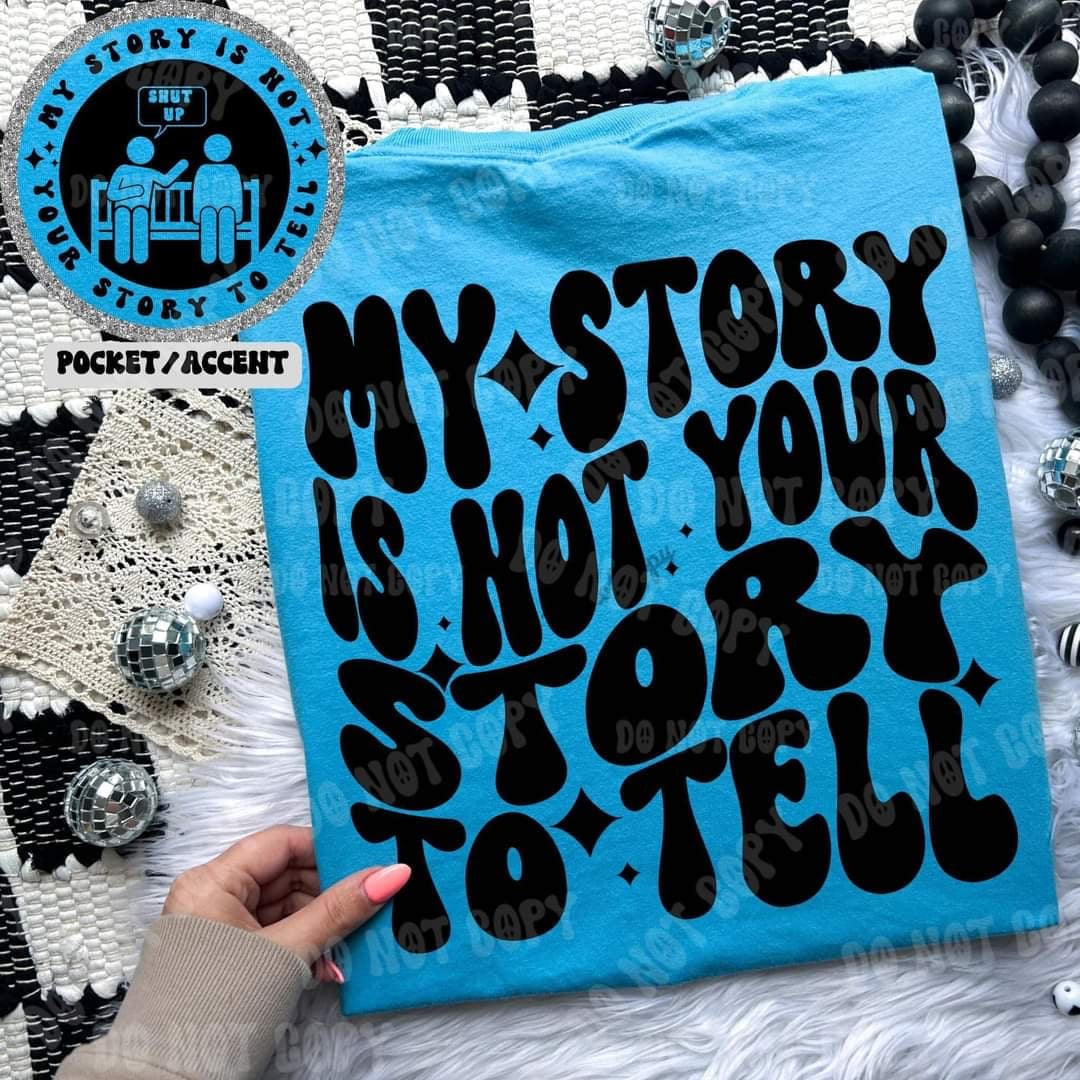 My story is not yours to tell BACK (HW) 31107 DTF transfer