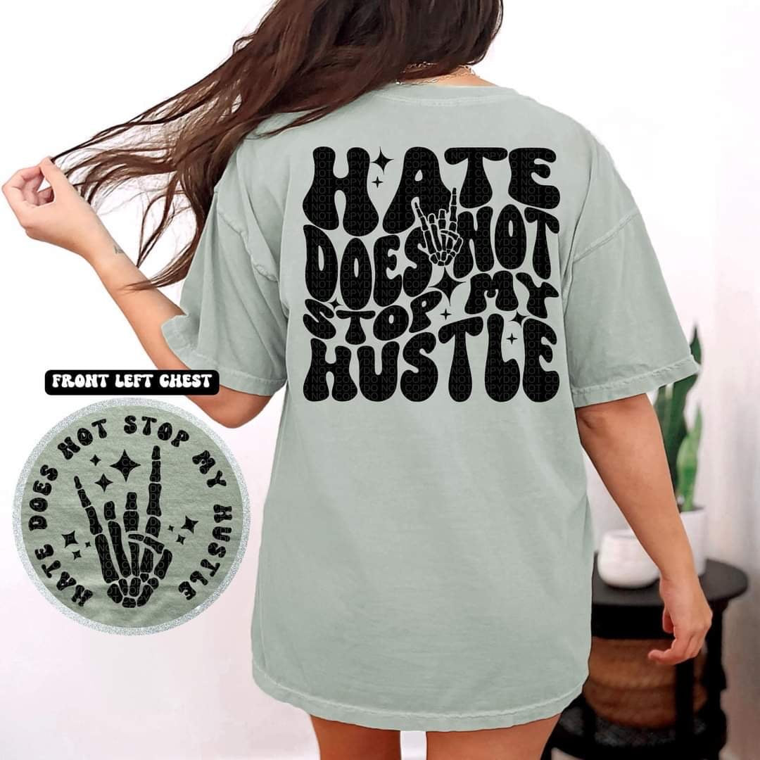 Hate does not steal my hustle BACK (HW) 31093 DTF transfer
