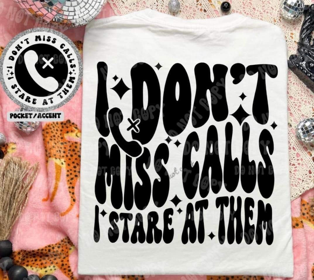 I don’t miss calls I stare at them BACK (HW) 31039 DTF transfer
