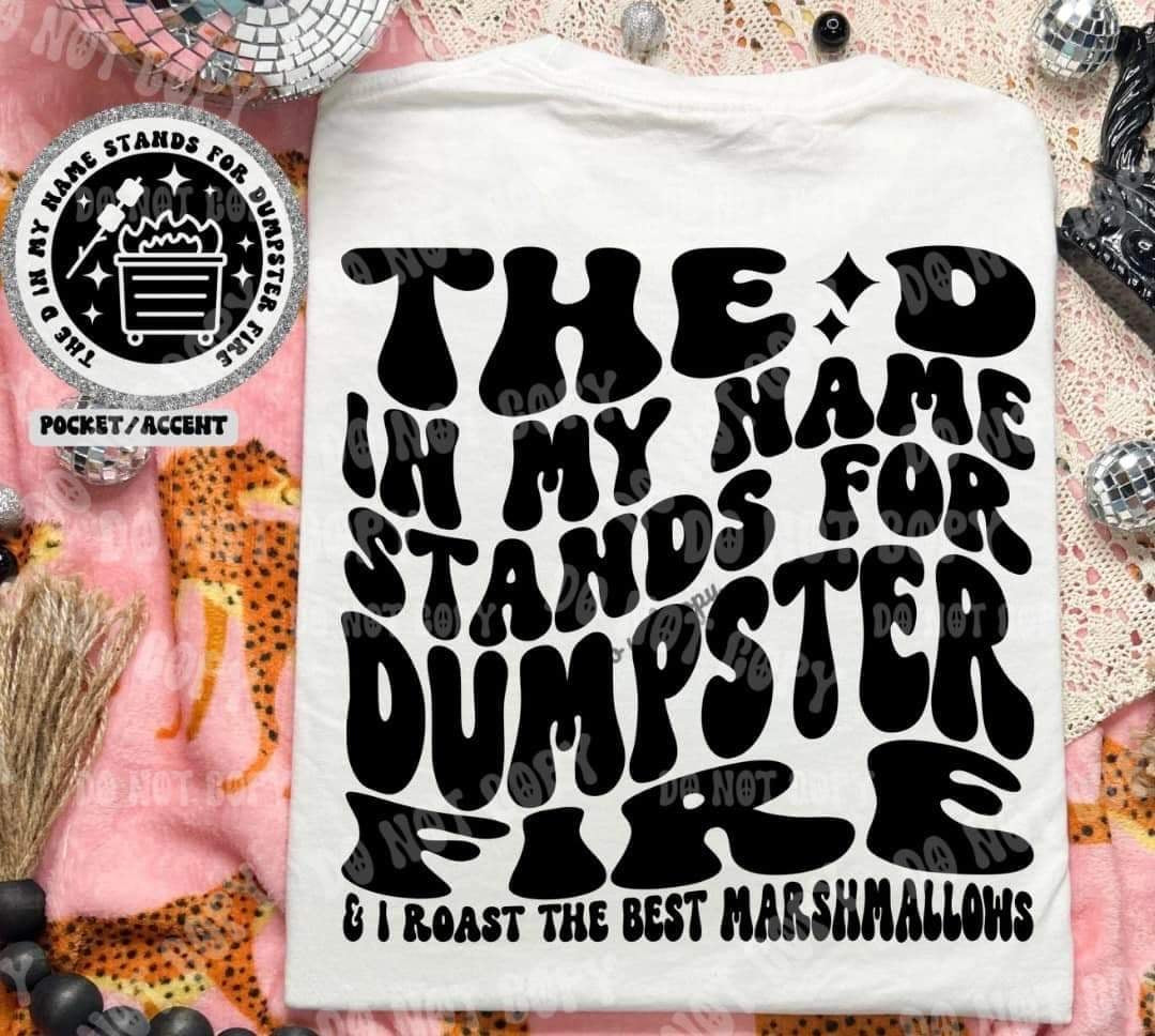 The D in my name stands for dumpster fire & i roast the best marshmallows BACK (HW) 31027 DTF transfer