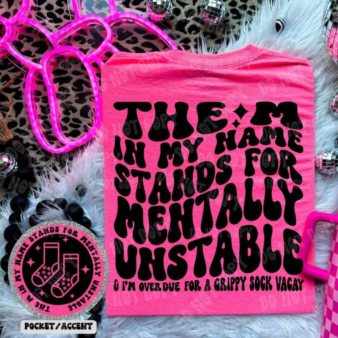 The M in my name stands for mentally unstable & im overdue for a grippy sock vacay BACK (HW) 31016 DTF transfer