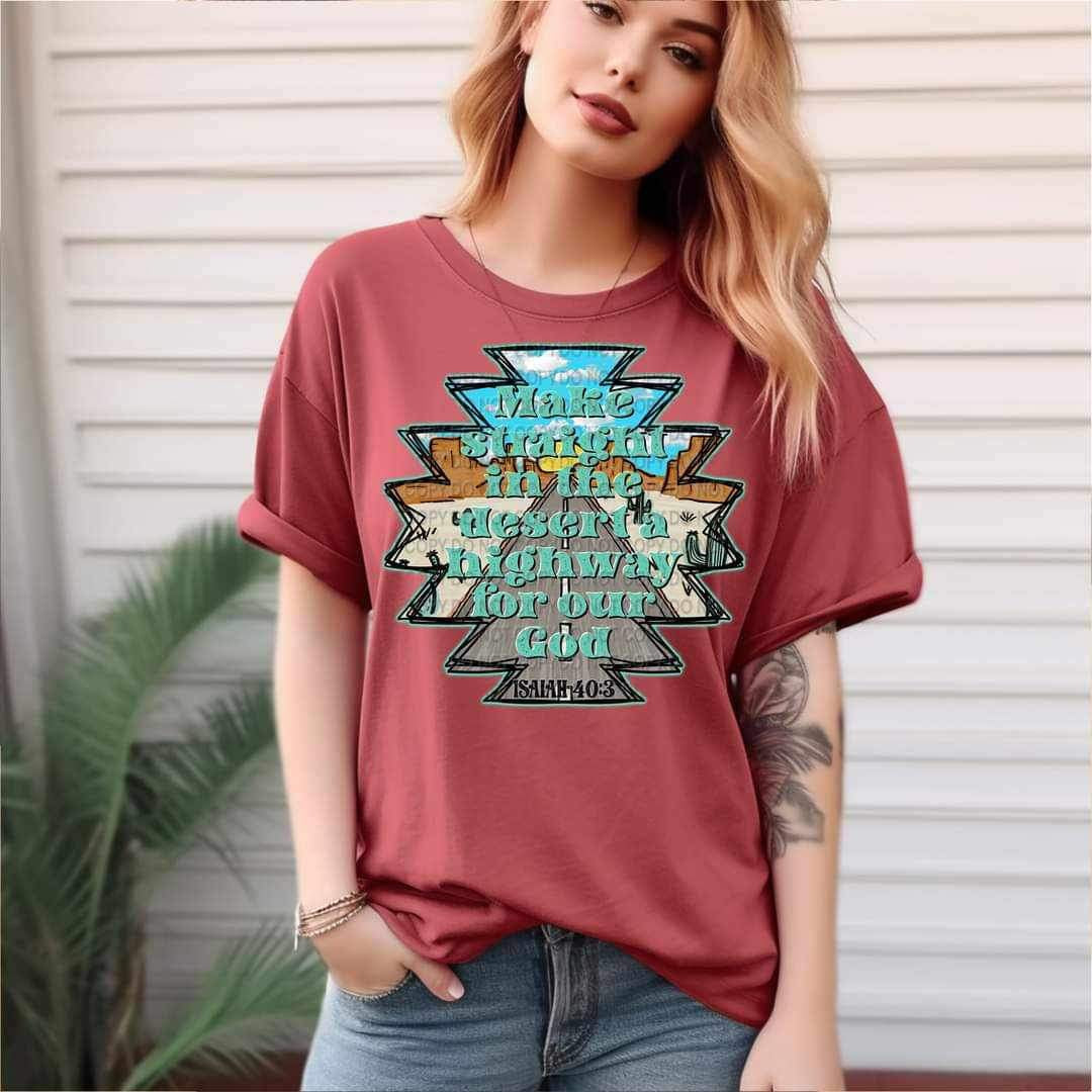 Make a straight in the desert a highway for our god  (CCC) 20724 DTF transfer