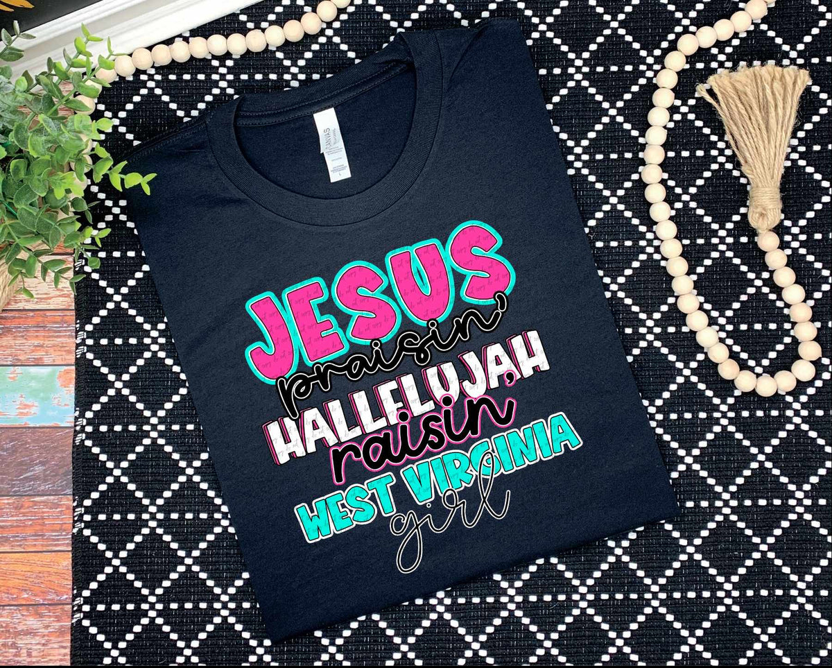Jesus praisin hallelujah raising West Virginia girl 31224 DTF transfer
