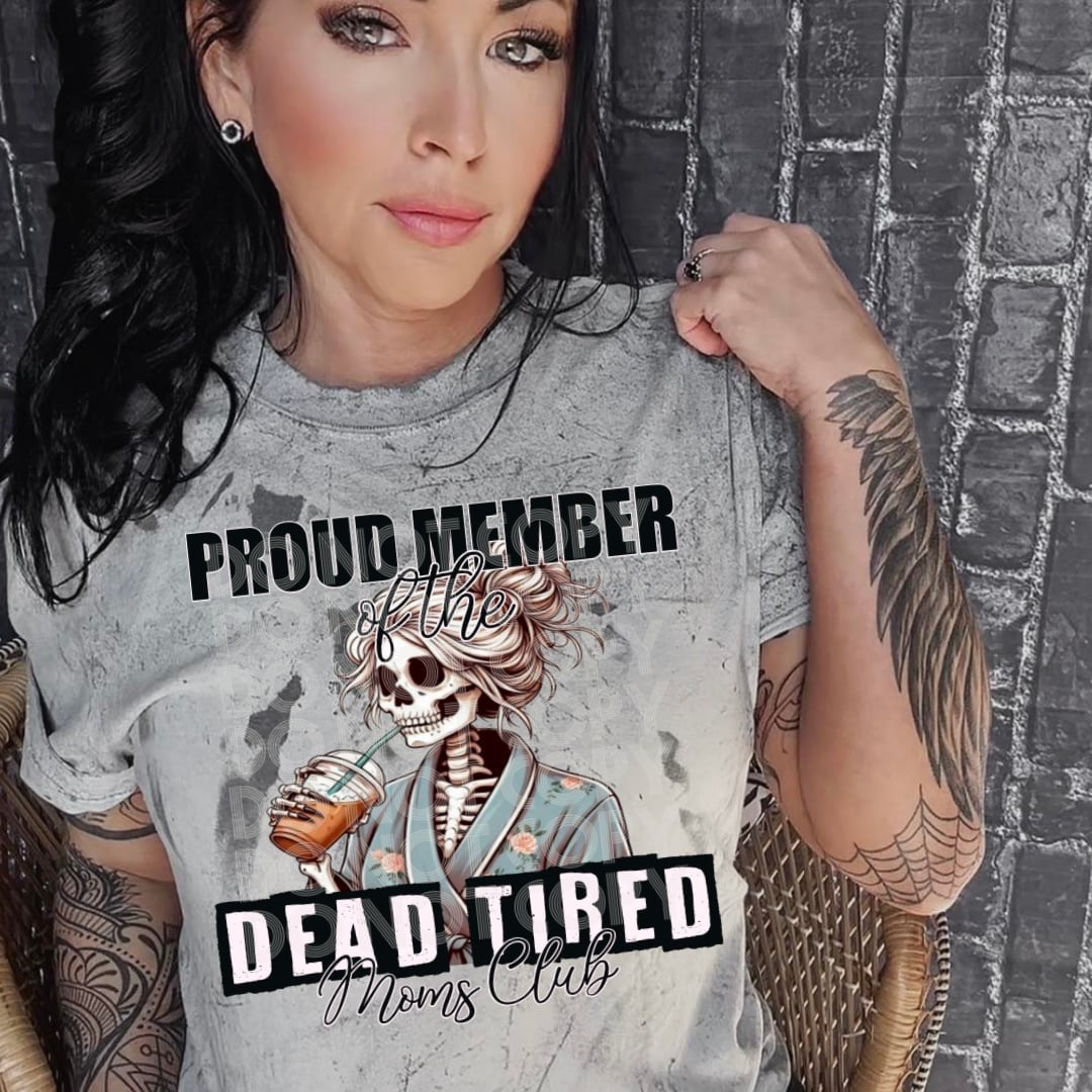 Proud member of the dead tired moms club (DD) 31199 DTF transfer