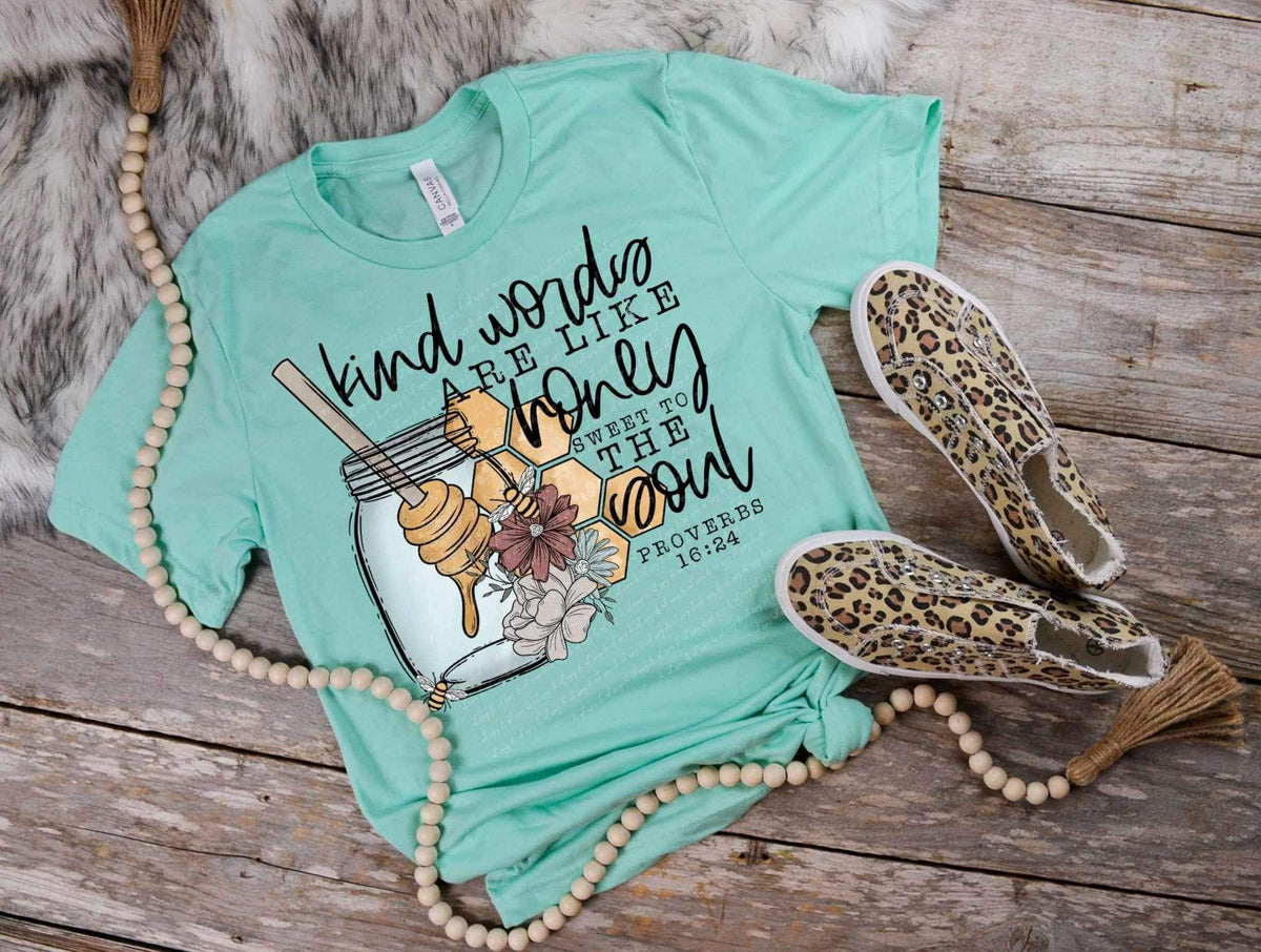 Kind words are like honey sweet to the soul 20761 DTF transfer