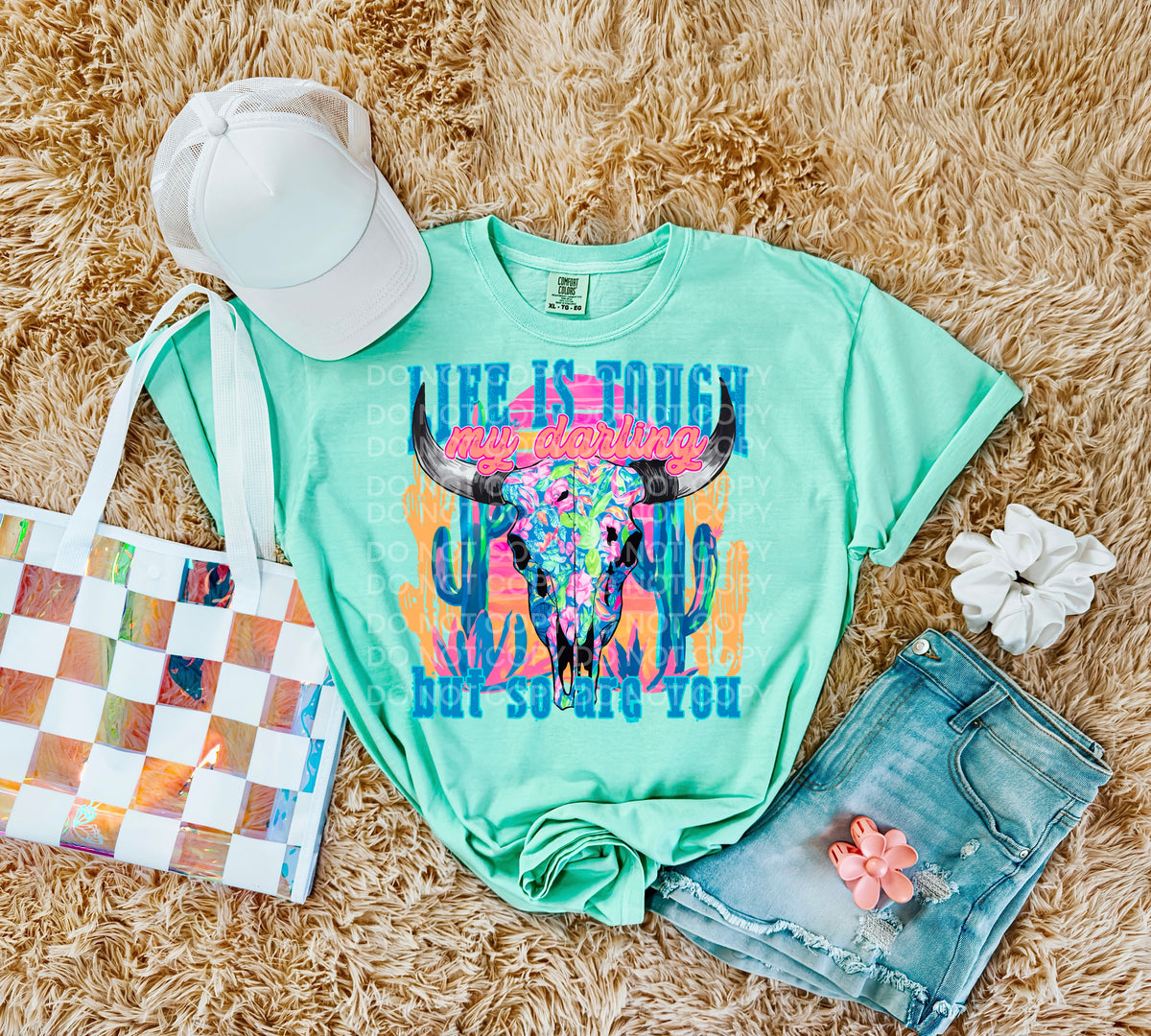 Life is tough my darling but so are you (SCG) DTF transfer