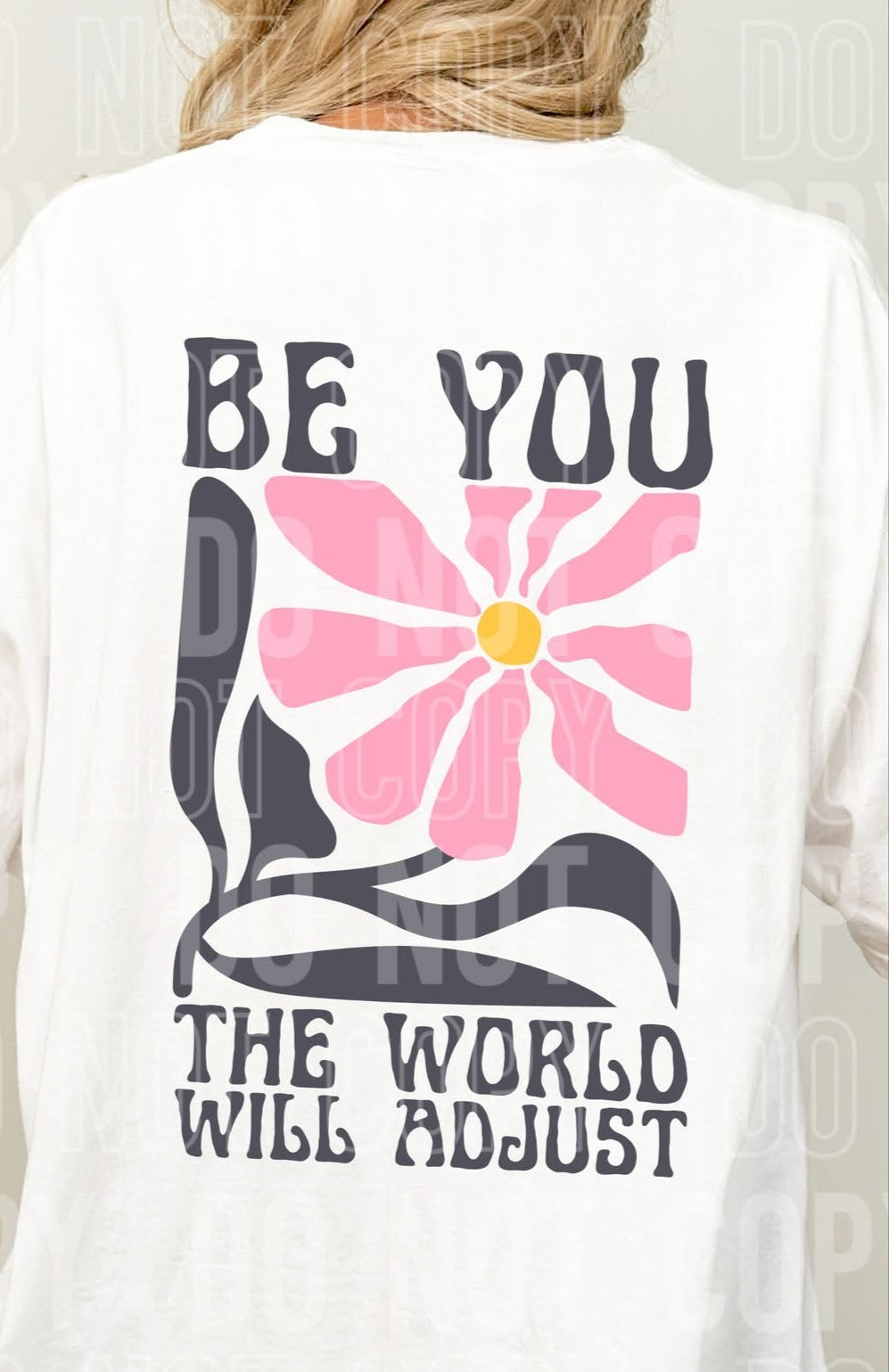 Be You The World Will Adjust (BACK ONLY) (SBB) 78245 DTF Transfer