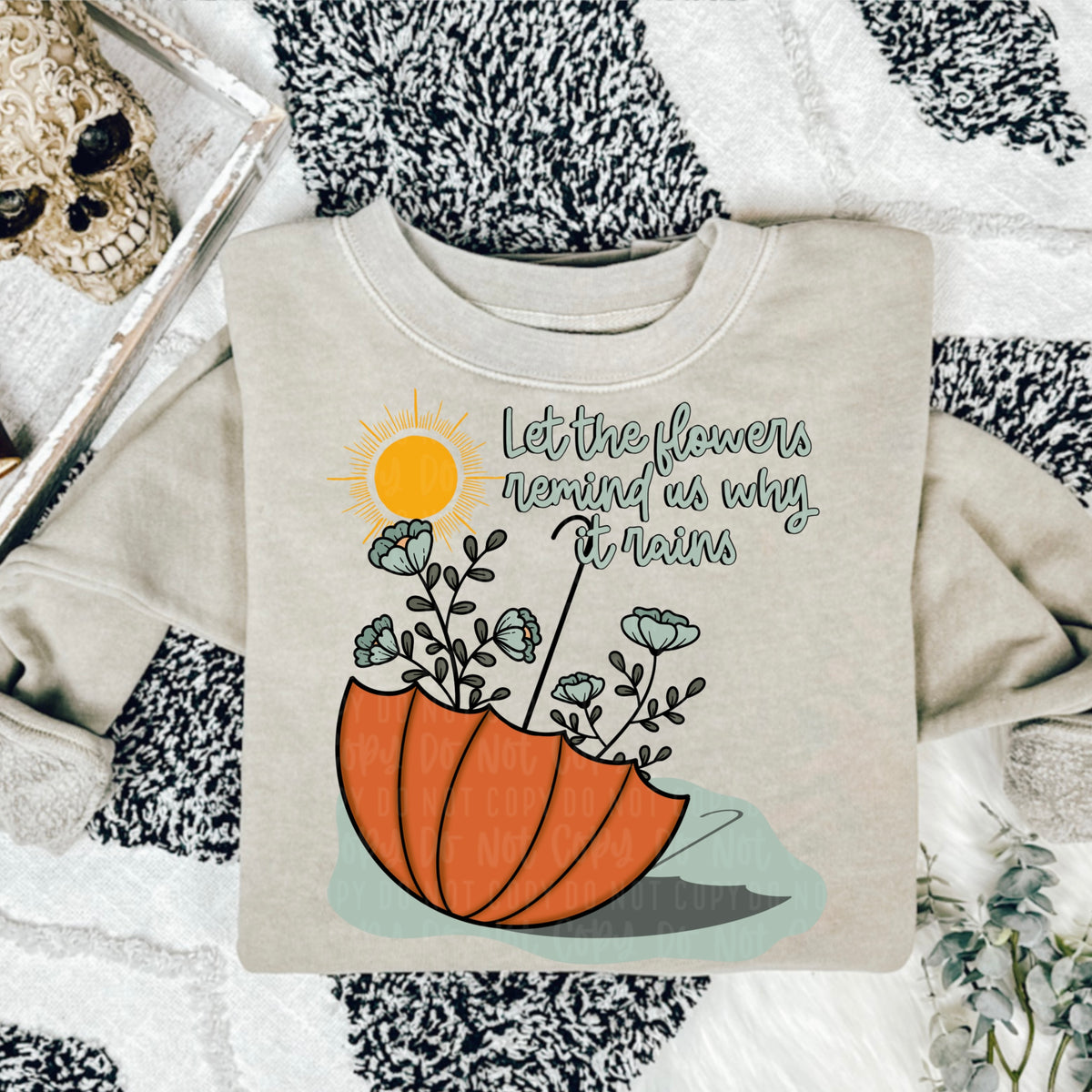 Let the flowers remind us why it rains (umbrella with flowers and sunshine)  11497 DTF TRANSFER