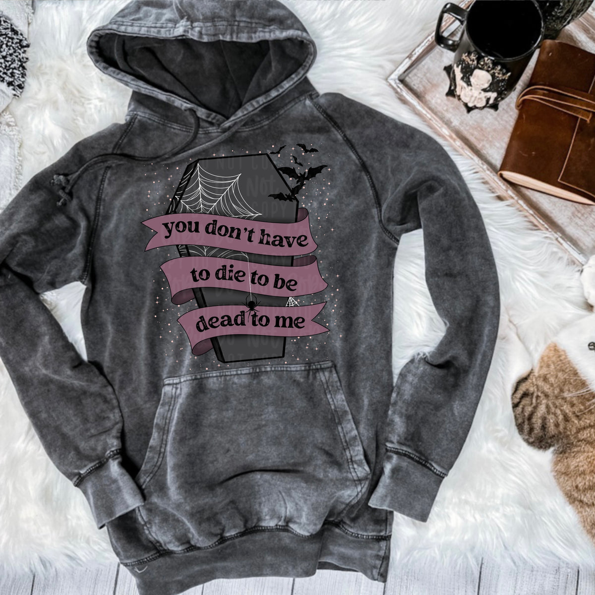 You don't have to die to be dead to me (casket with web) 11502 DTF TRANSFER