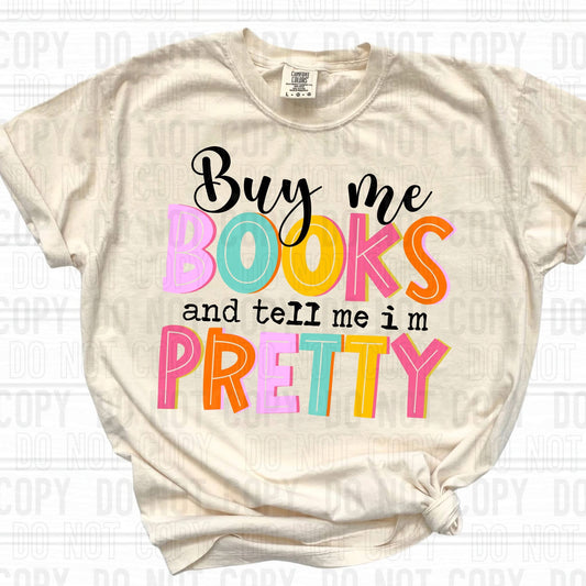 Buy Me Books And Tell Me I'm Pretty (SBB) 78969 DTF Transfer