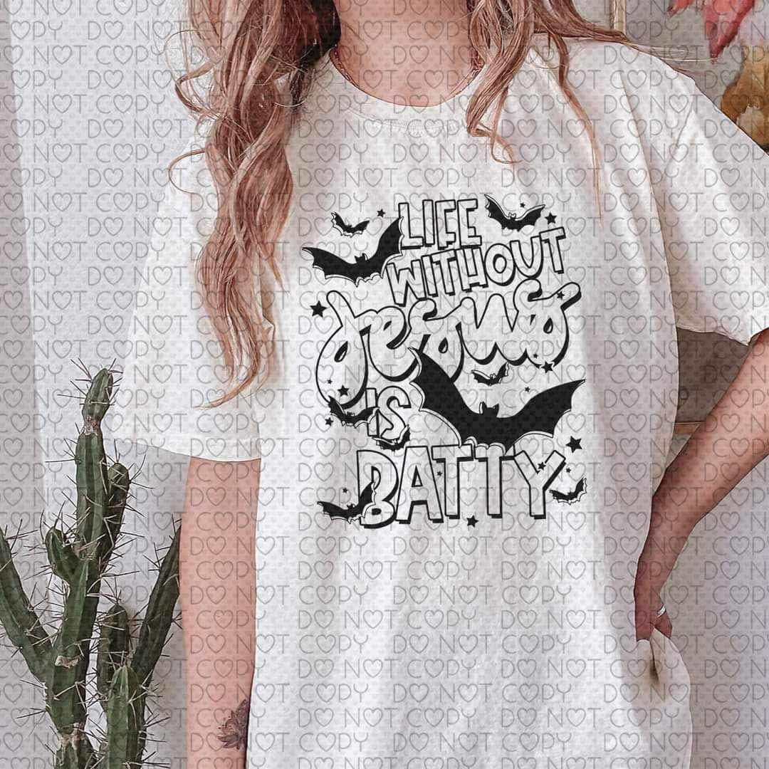 Life without jesus is batty 10117 DTF TRANSFERS
