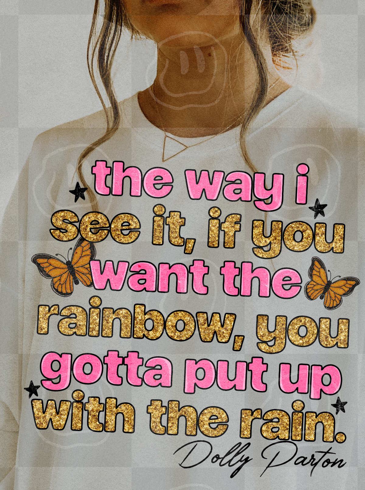 If you want the rainbow you gotta put up with the rain -D (Unhinged) DTF Transfer