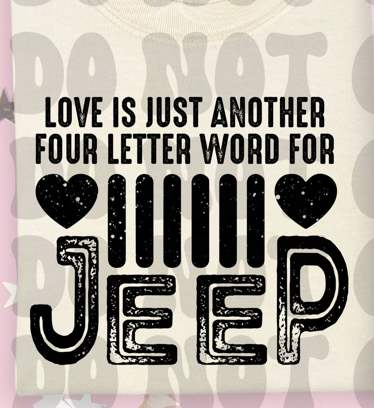 Love is just another four letter word for Jeep BLACK (Starlight) DTF transfer