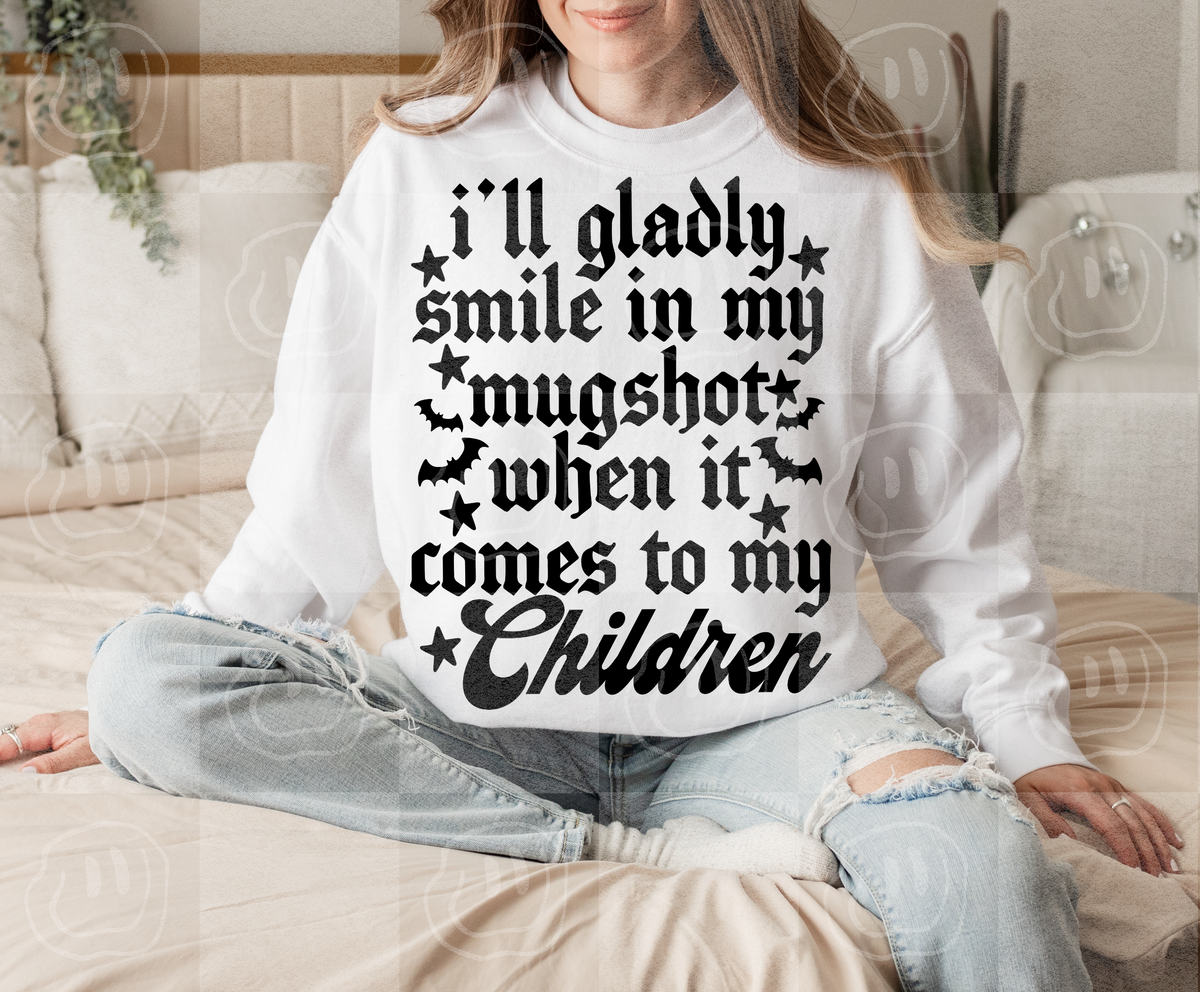 ill gladly smile in my mug shot when it comes to my Children (unhinged) DTF Transfer