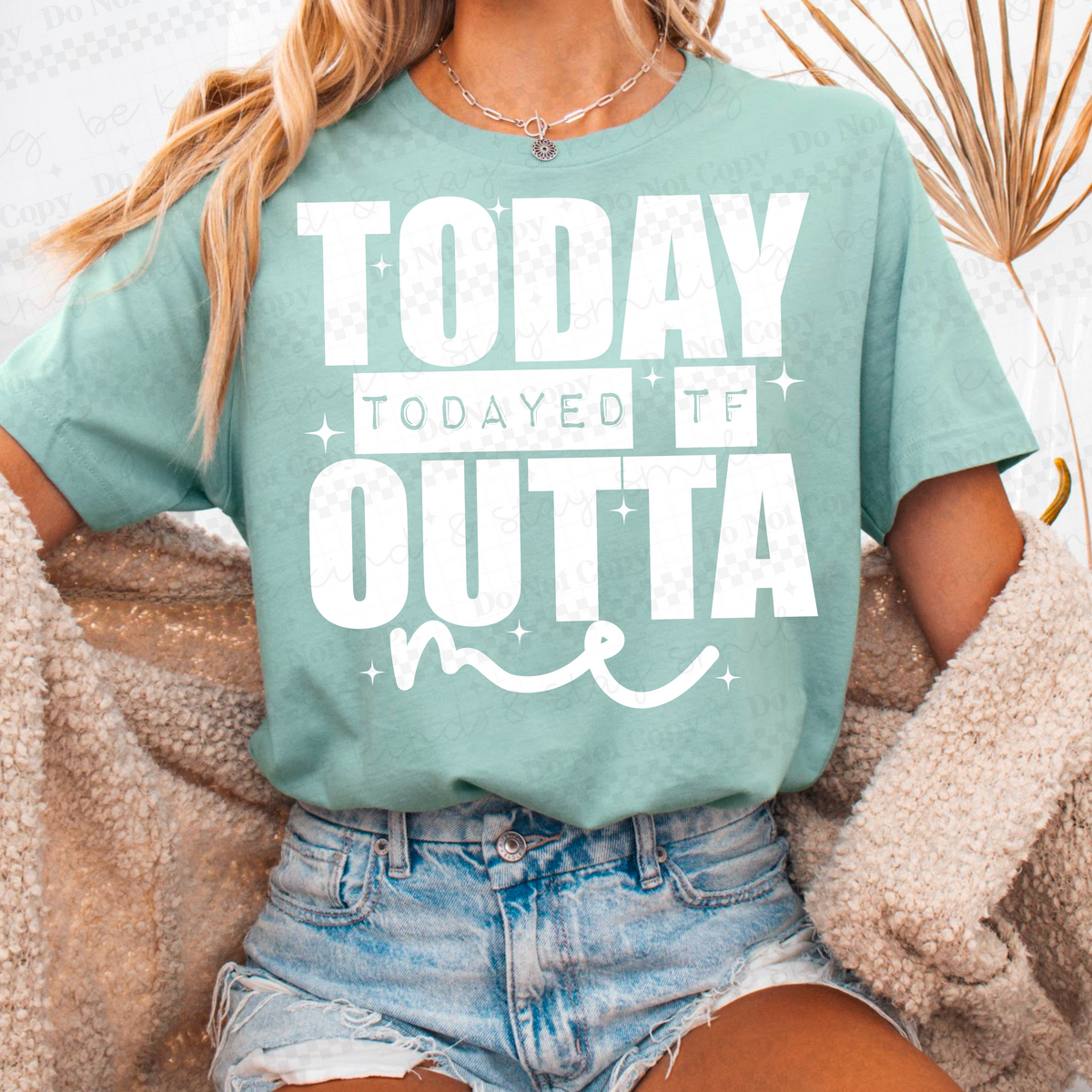 Todayed tf outta me WHITE (CMLD) DTF Transfer