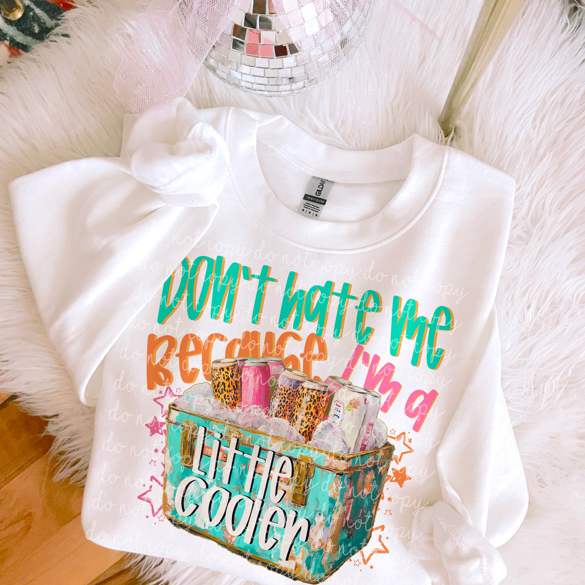 Don't hate me because I'm a little cooler (MoonMade) 102146 DTF transfer