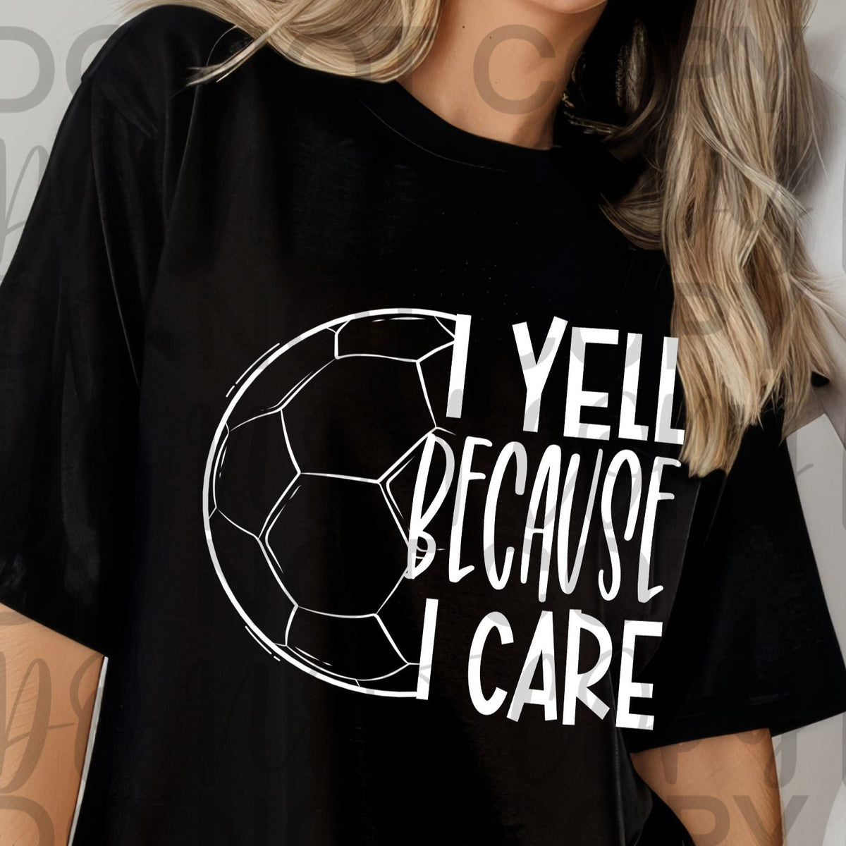 I Yell Because I Care SOCCER WHITE (Starlight) DTF transfer