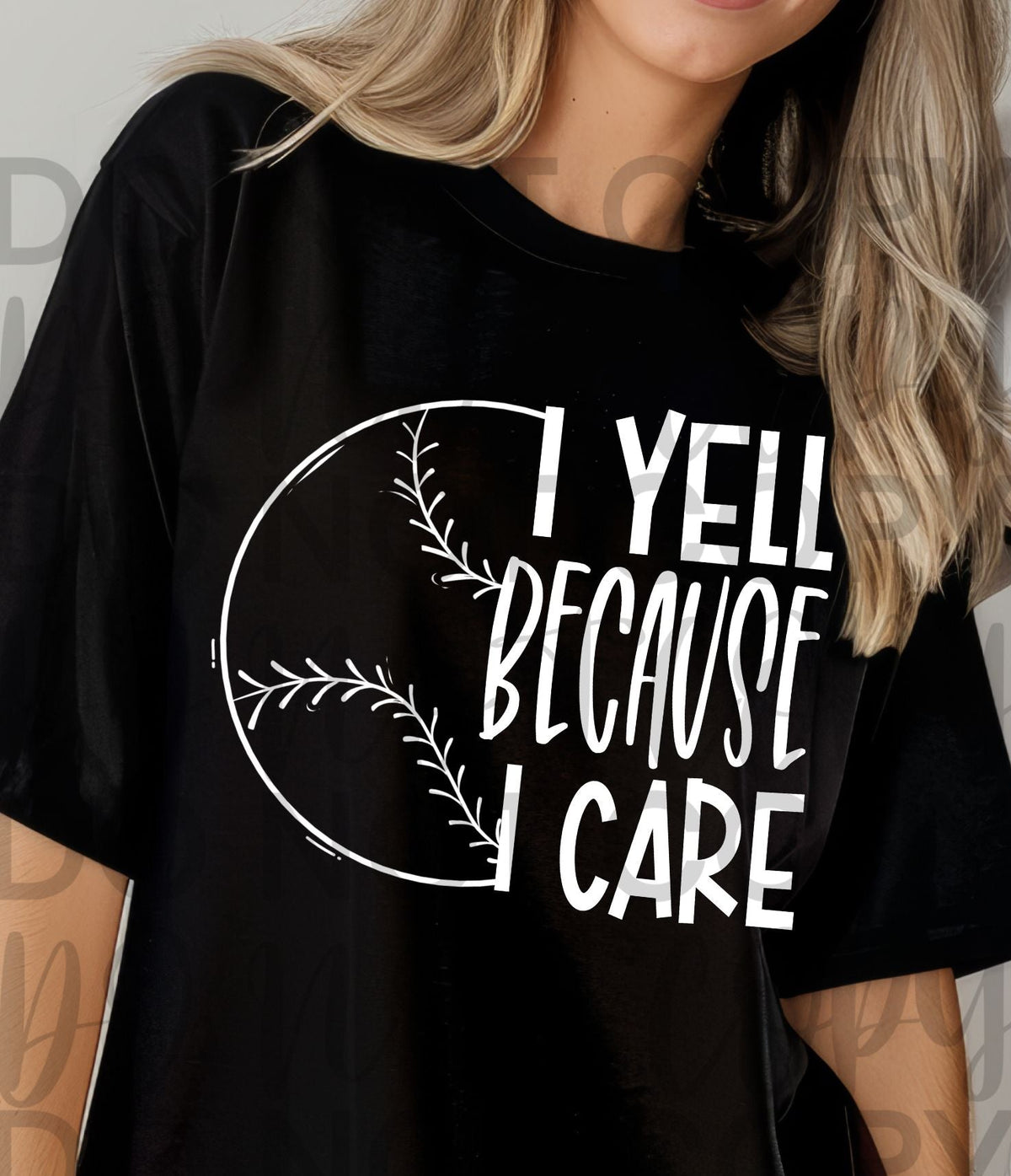 I Yell Because I Care BASEBALL/SOFTBALL WHITE (Starlight) DTF transfer