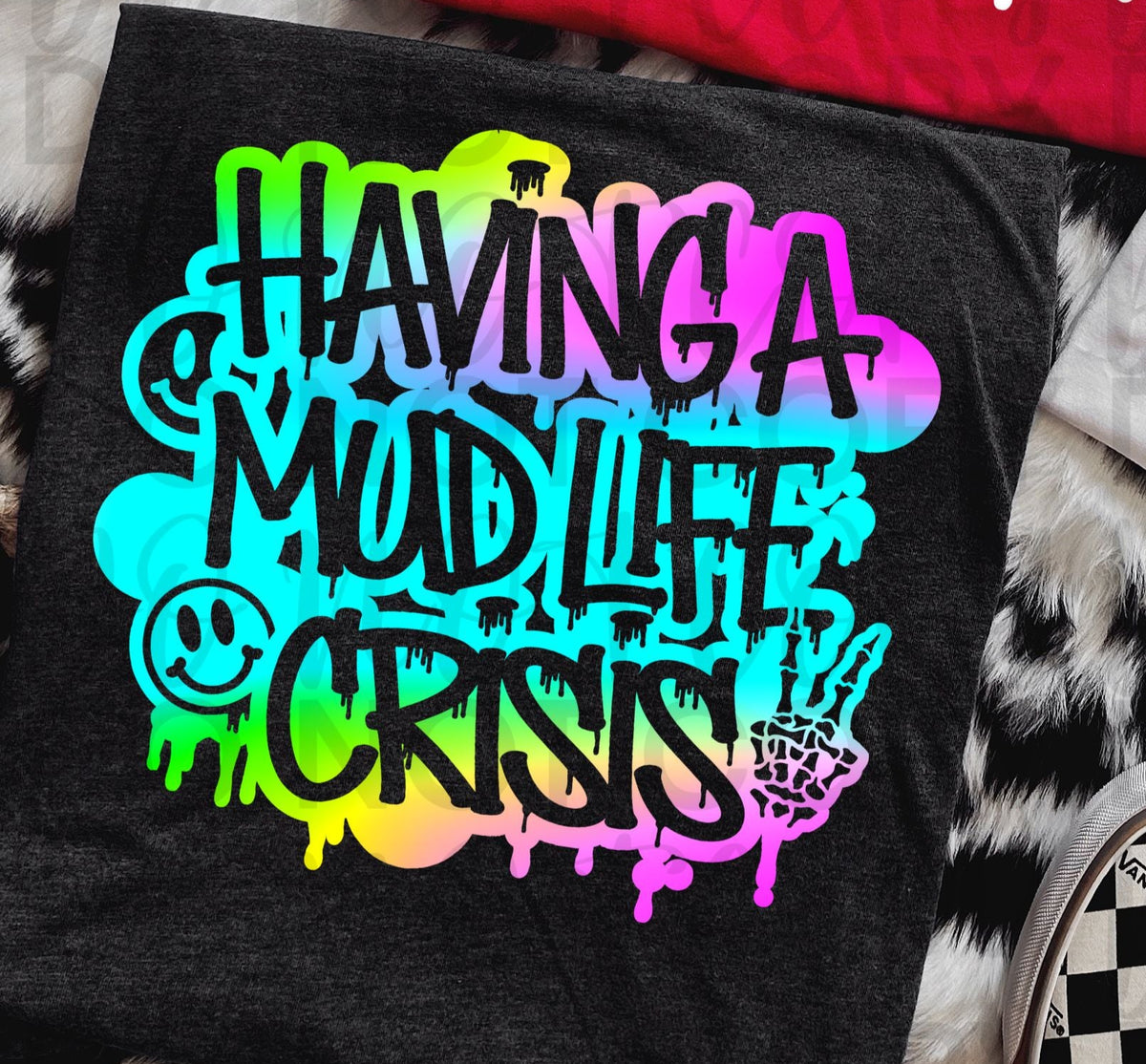 Having a Mud Life Crisis RAINBOW (Starlight) DTF transfer
