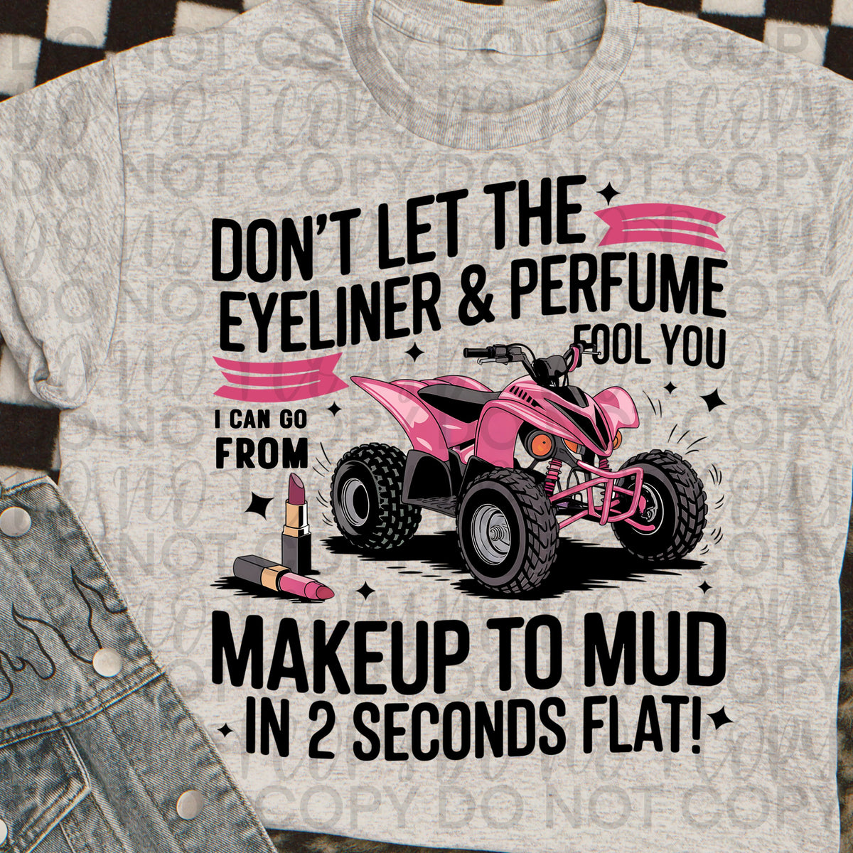 Don't let the Eyeliner & Perfume fool you Pink ATV (Starlight) DTF transfer