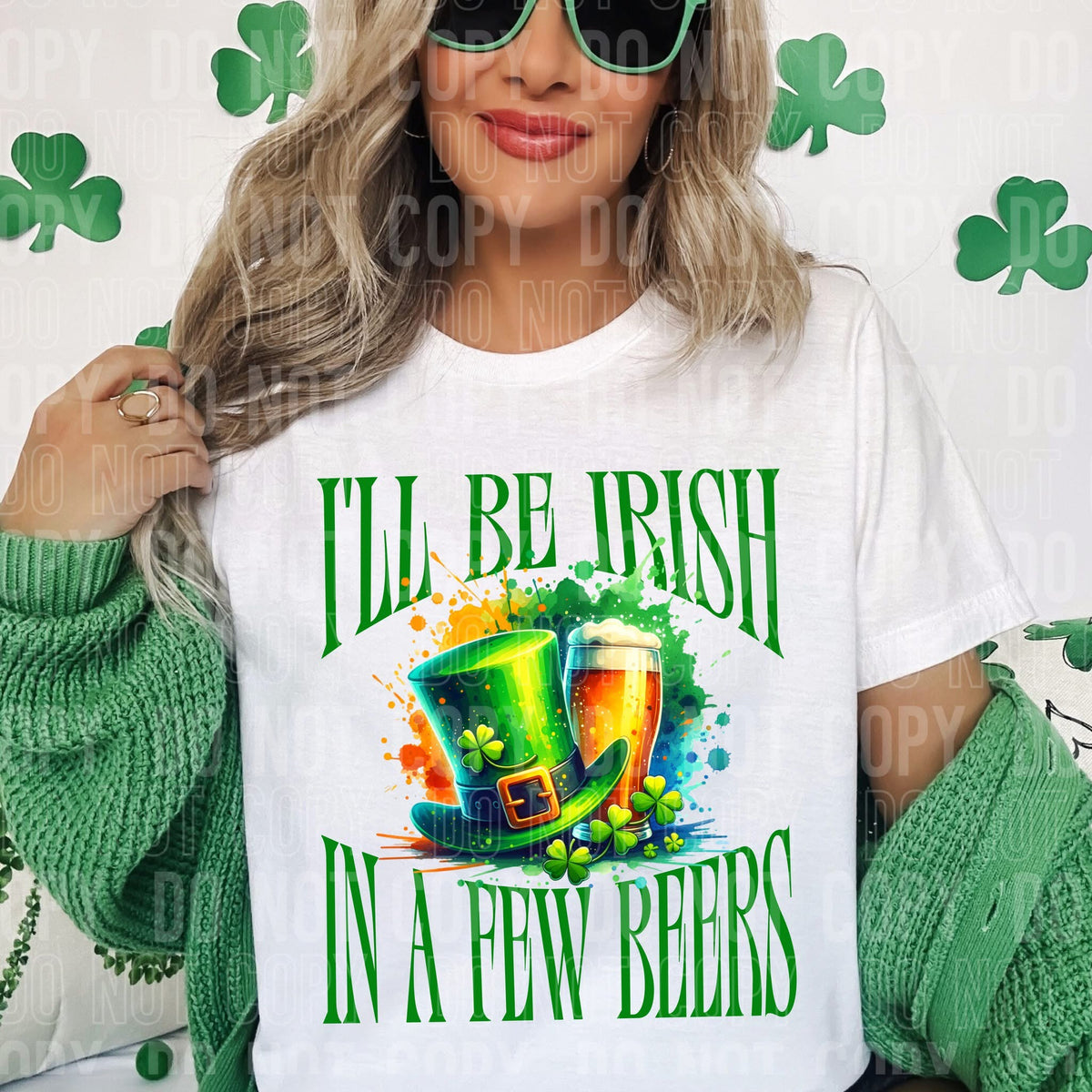I'll Be Irish In A Few Beers (SBB) 83804 DTF Transfer