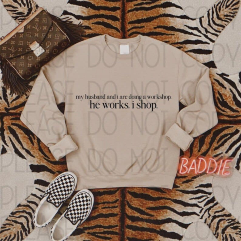 My husband And I Are Doing A Workshop He Works I Shop (2) 83810 DTF Transfer