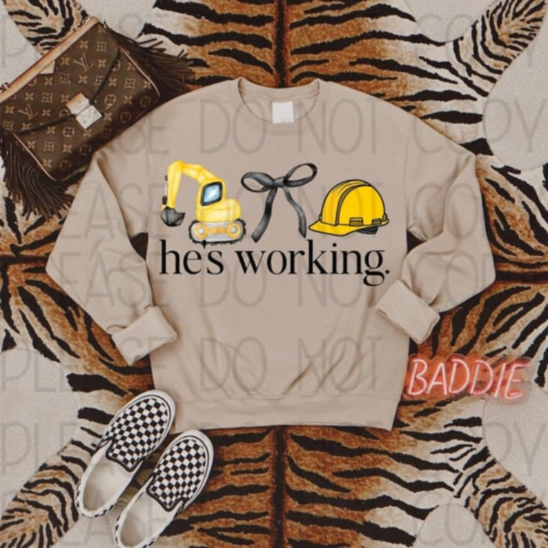 He's Working Construction  (2) 83811 DTF Transfer