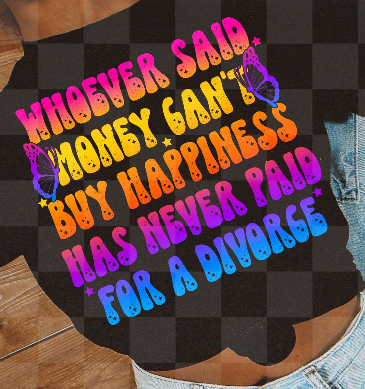 Whoever said money can't buy happiness COLORFUL (Lyttle) DTF Transfer