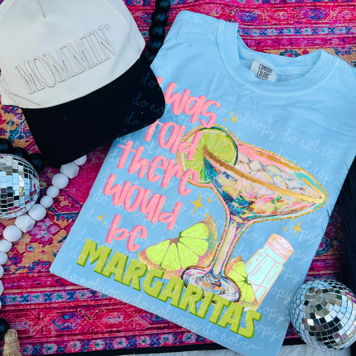 I was told there would be margaritas (moonmade) DTF transfer