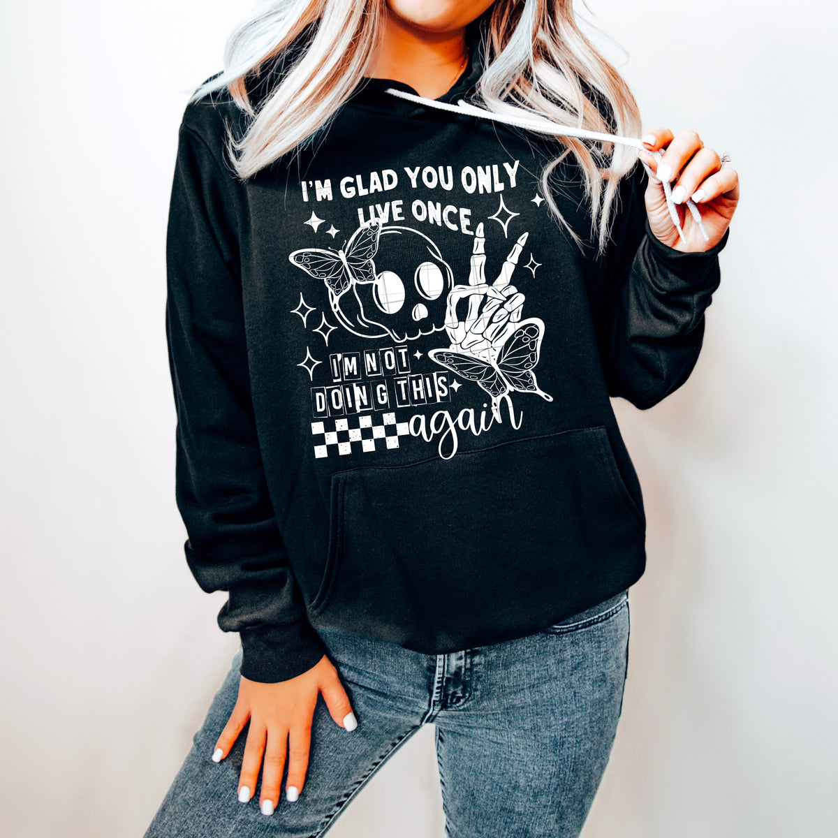 I'm glad you only live once I'm not doing this again WHITE (CSC) DTF transfer