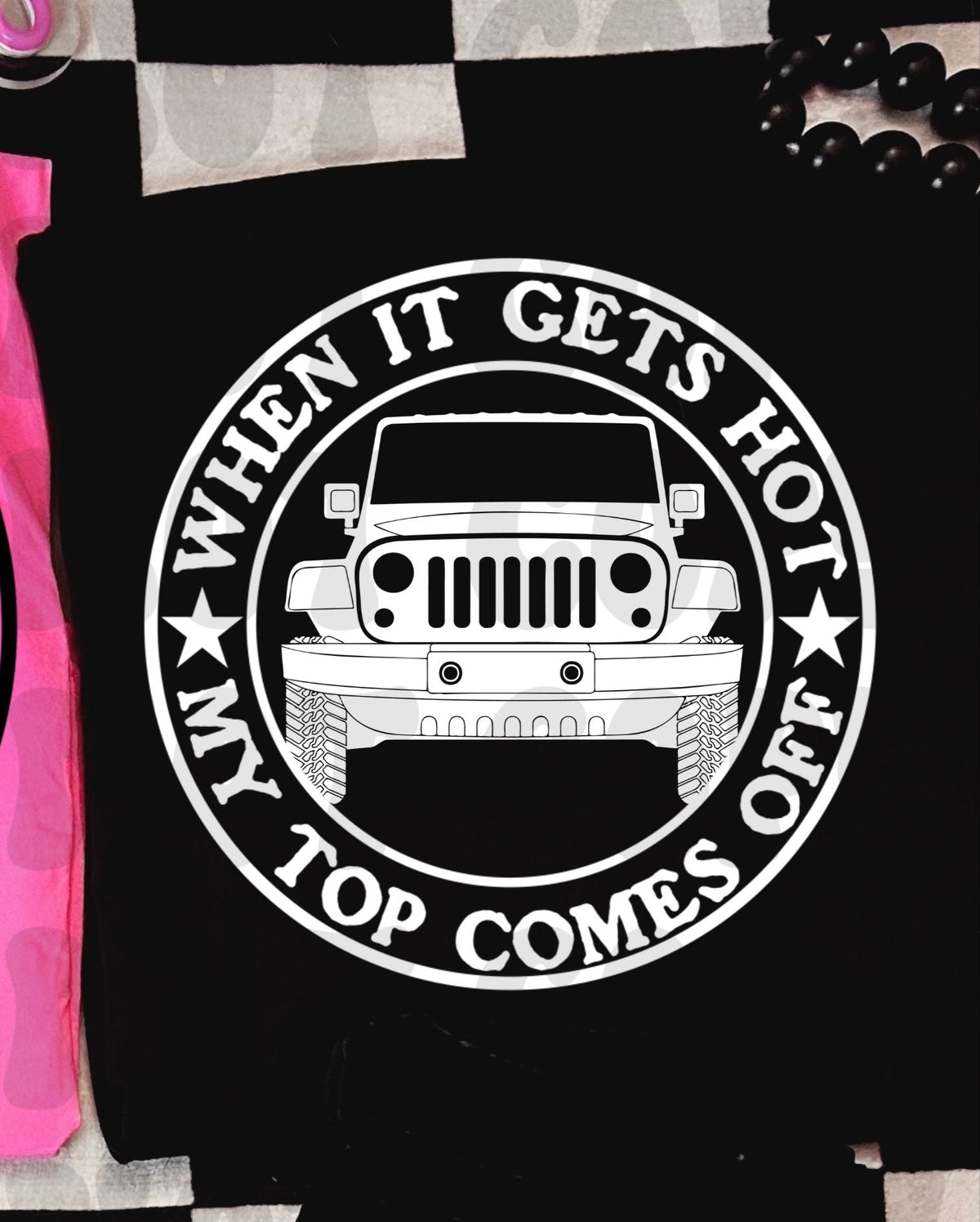 When it gets hot my top comes off Jeep WHITE (Starlight) DTF transfer
