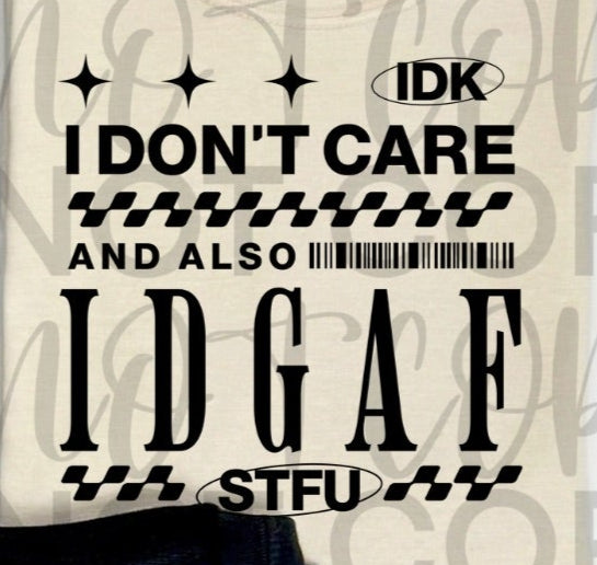 Idk I Don't Care and also idgaf stfu BLACK (Starlight) 102284 DTF transfer