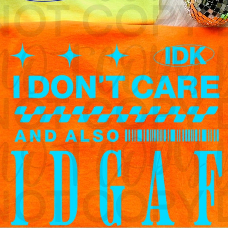 Idk I Don't Care and also idgaf stfu LIGHT BLUE (Starlight) 102280 DTF transfer