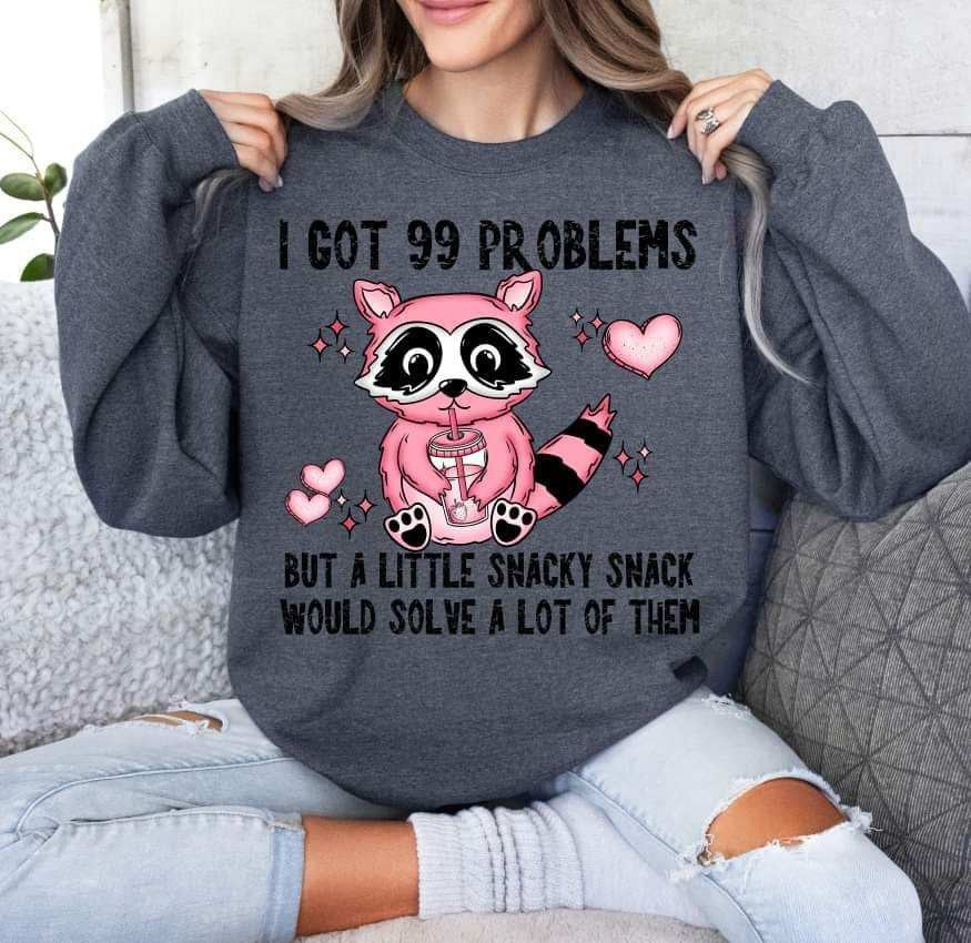 I Got 99 Problems But A Little Snacky Snack (S&G) 72141 DTF Transfer