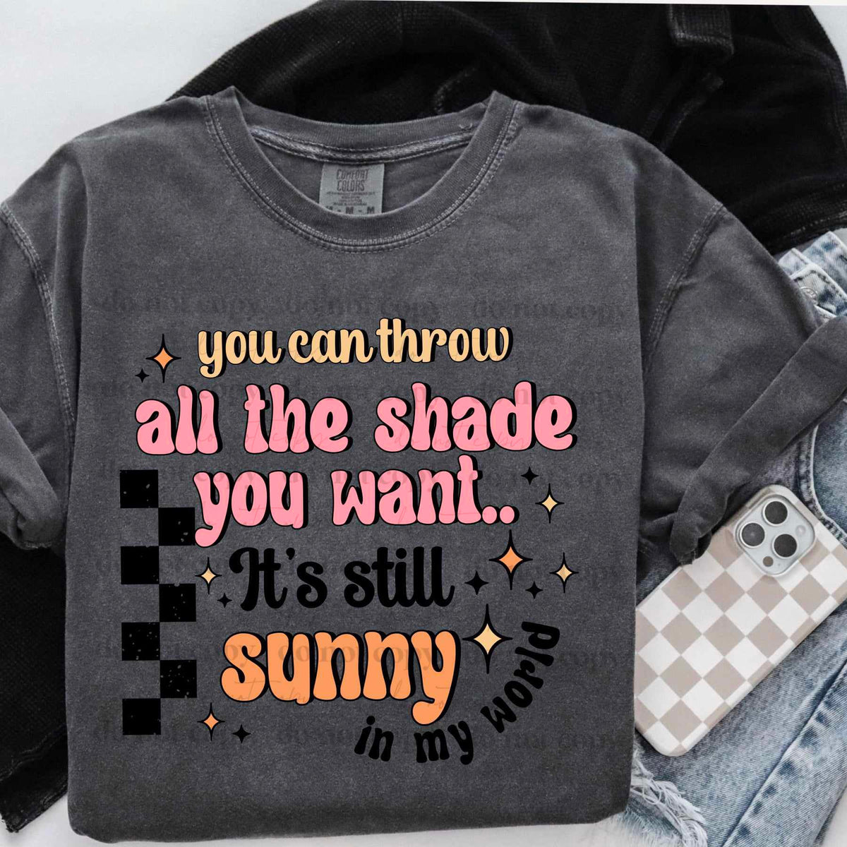 You Can Throw All The Shade You Want (CSC) 72305 DTF Transfer