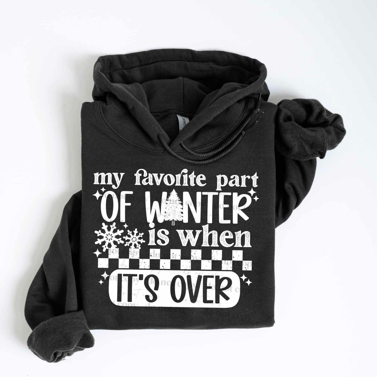 My Favorite Part Of Winter Is When It's Over *WHITE (CSC) 72349 DTF Transfer