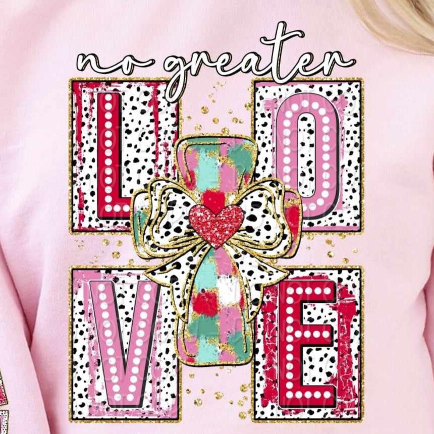 No Greater Love *FRONT ONLY 72376 DTF Transfer