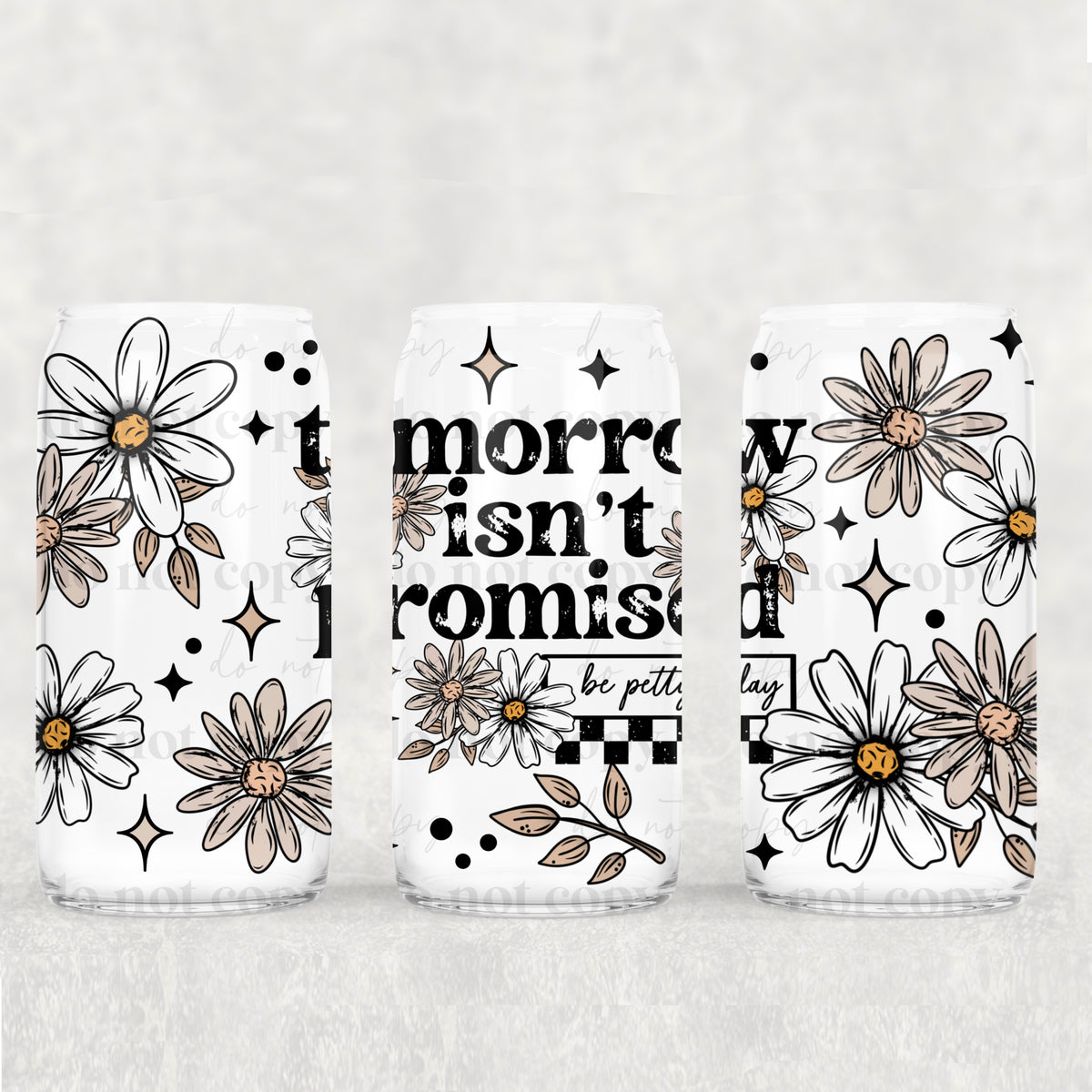 9898 tomorrow isnt promised white flowers (CSC) UV DTF WRAP