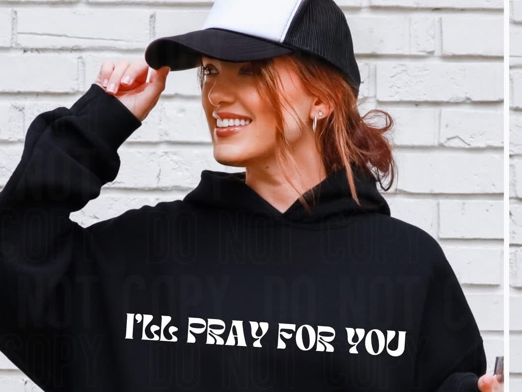 I'll Pray For You *White *FRONT ONLY* (SBB) 72553 DTF Transfer