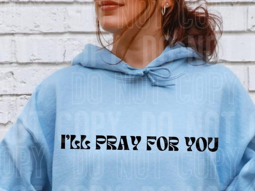 I'll Pray For You *Black *FRONT ONLY* (SBB) 72556 DTF Transfer