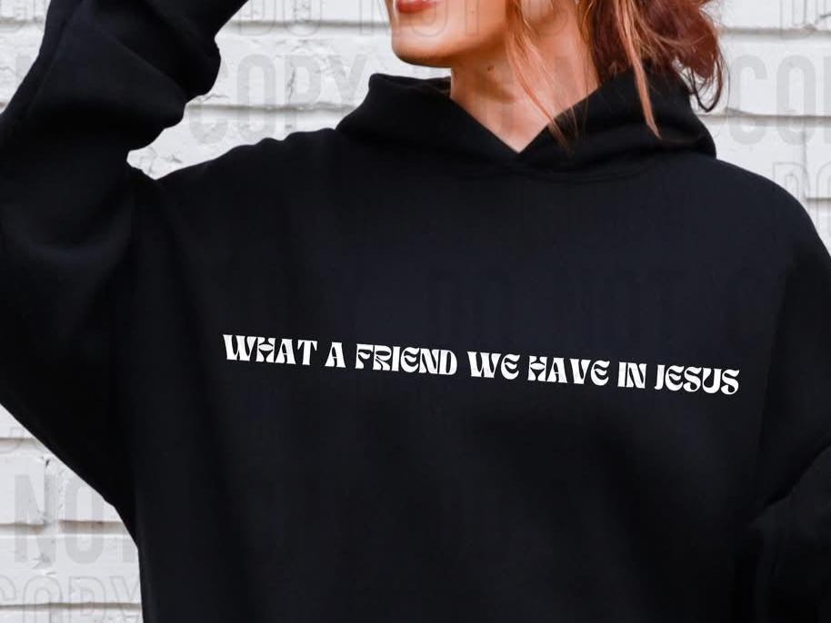 What A Friend We Have In Jesus *White *FRONT ONLY* (SBB) 72566 DTF Transfer