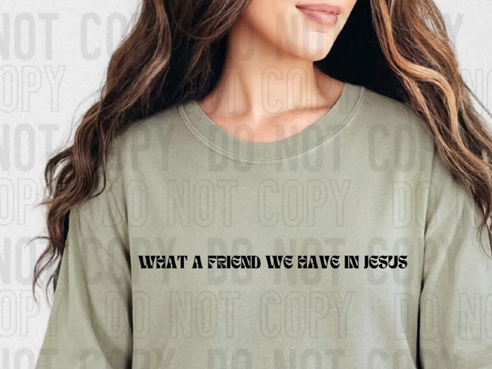 What A Friend We Have In Jesus *BLACK *FRONT ONLY* (SBB) 72562 DTF Transfer
