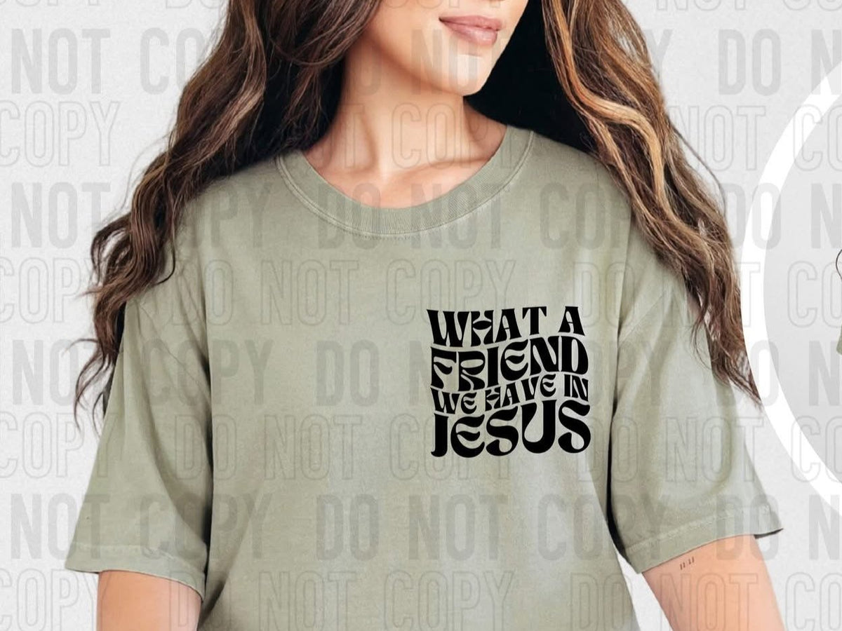 What A Friend We Have In Jesus *BLACK *FRONT ONLY* (SBB) 72563 DTF Transfer