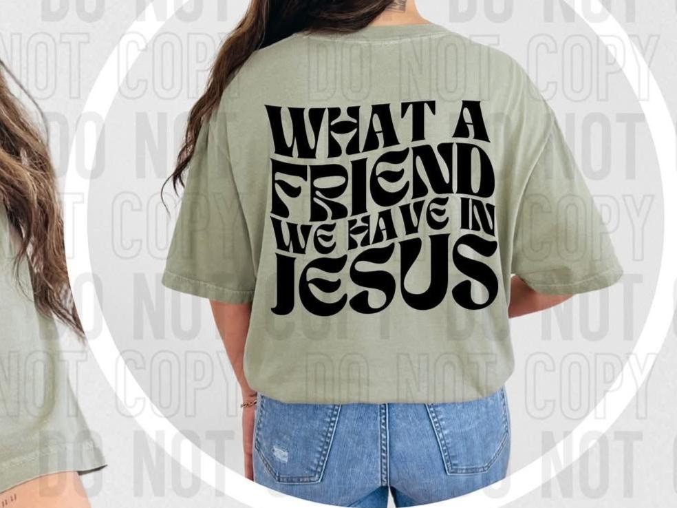 What A Friend We Have In Jesus *BLACK *BACK ONLY* (SBB) 72564 DTF Transfer
