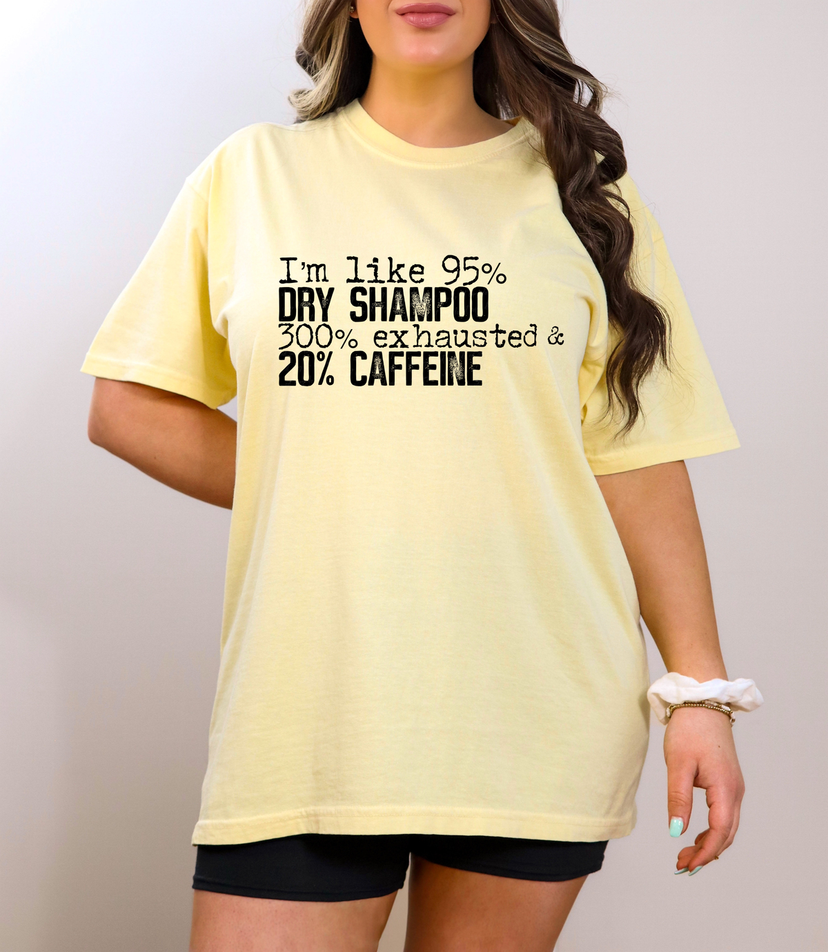 I'm Like 95% Dry Shampoo 300% Exhausted and 20% Caffeine BLACK 116465 DTF Transfer