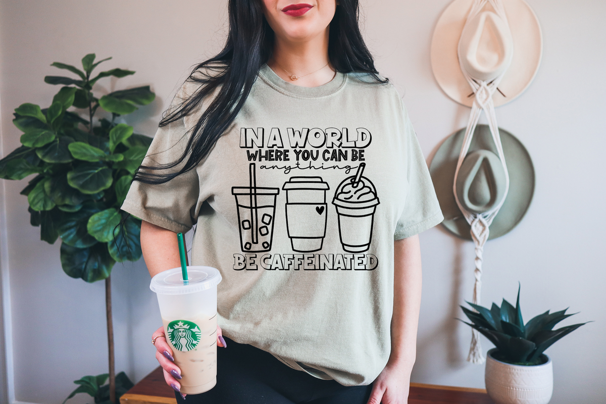 In A World Where You Can Be Anything Be Caffeinated Trio Coffee Cup 116468 DTF Transfer