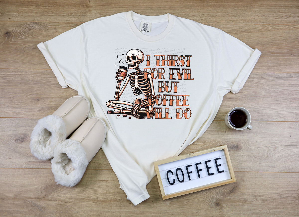 I Thirst For Evil But Coffee Will Do Skeleton 74784 DTF Transfer